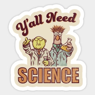 Y'all Need Science Sticker